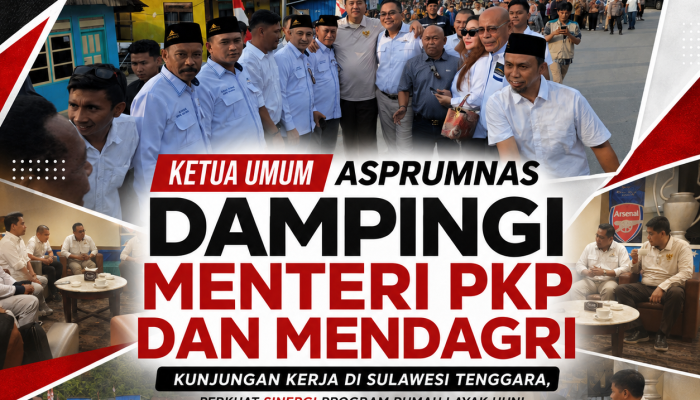 Ketua Umum ASPRUMNAS Dampingi Menteri PKP dan Mendagri Kunjungan Kerja di Sultra Perkuat Sinergi Program Rumah Layak Huni dan Konsolidasi Organisasi